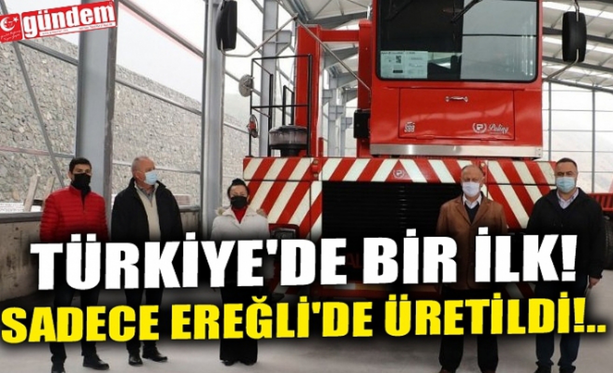 Türkiye'de Bir İlk! Sadece Ereğli'de Üretildi!